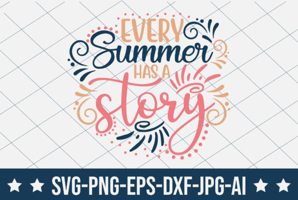 Every Summer Has a Story: Perfect for T-Shirt Designs and Graphics