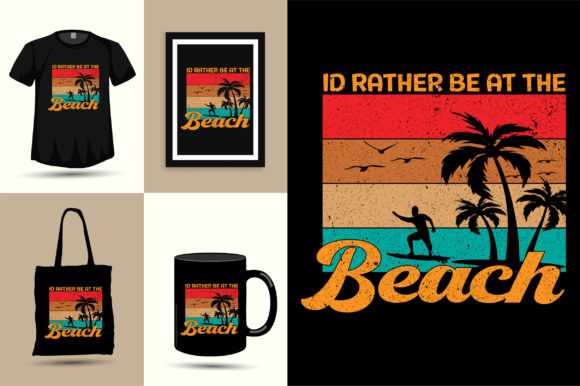 ID Rather Be at the Beach Graphics & T-Shirt Designs