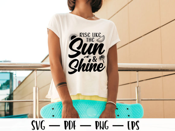 Rise Like the Sun Shine Summer T-shirt