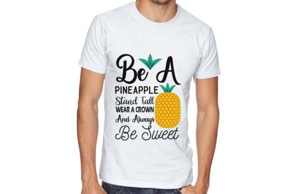 Summer SVG Design: Be a Pineapple Graphics for T-Shirts