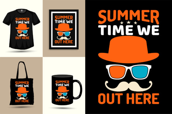 Summer Time We out Here Graphics for T-Shirt Designs